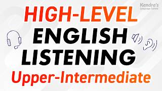 HIGHLEVEL ENGLISH LISTENING PRACTICE UpperIntermediate Level [upl. by Isabella]