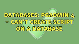 Databases pgAdmin 4  Cant Create Script on a database [upl. by Cicily520]