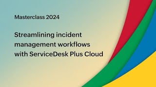 E3 Streamlining incident management workflows with ServiceDesk Plus Cloud  Masterclass 2024 [upl. by Tlihcox]