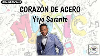 Yiyo Sarante  Corazón de Acero Letra  Lyrics [upl. by Ahtis]