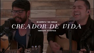 En Espíritu Y En Verdad  Creador De Vida Acústico [upl. by Vinaya442]