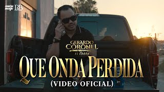 Gerardo Coronel quotEl Jerryquot  Qué Onda Perdida Video Oficial [upl. by Auos111]