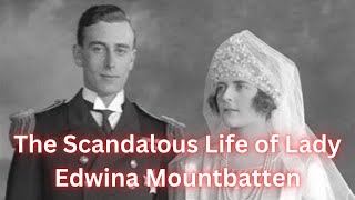 The Scandalous Life of Lady Edwina Mountbatten [upl. by Nyrraf]