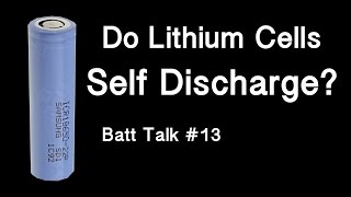 Do Lithium Cells Self Discharge  18650 Batt talk 13 [upl. by Ymorej]