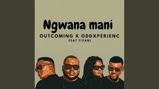 Ngwana Mani [upl. by Yram]