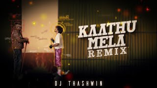 Kaathu Mela  Thashwin Remix [upl. by Yonina]