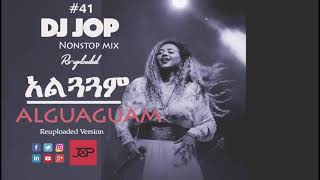 DJ Jop 15  አልጓጓም Alguaguam  Rahel Getu Teddy Afro Aster amp many more New Ethiopian Music [upl. by Staley]