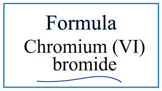 How to Write the Formula for Chromium VI bromide [upl. by Asher]