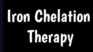 Iron Chelation Therapy  Traeting Iron Overload  IRON Chelation In Thalassemia [upl. by Deerdre]