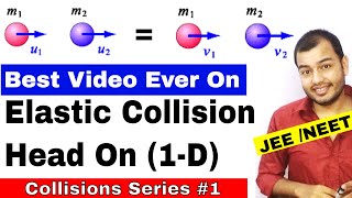 Centre Of Mass 07  Collision Series 01  Elastic Collisions in 1 D  IIT JEE MAINS  NEET [upl. by Mezoff915]