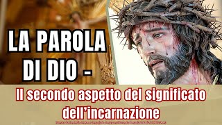 La parola di Dio  Il secondo aspetto del significato dell’incarnazione [upl. by Hephzipah372]