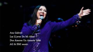 Ana Gabriel  Las Llaves De Mi Alma [upl. by Corrina647]