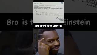 Is Bro the Next Einstein [upl. by Pratte]