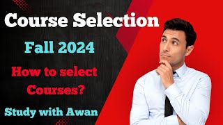 Fall 2024 Course Selection How to select CoursesStudywithawan [upl. by Anneis617]