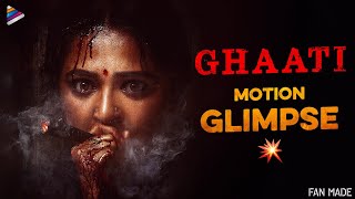 GHAATI Motion Glimpse  Anushka Shetty Ghaati  Krish Jagarlamudi  Fan Made  Telugu Filmnagar [upl. by Ecyac]