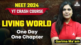 Living World One Shot  NCERT Line by Line Explanation  NEET 2024  Garima Goel [upl. by Orlan]