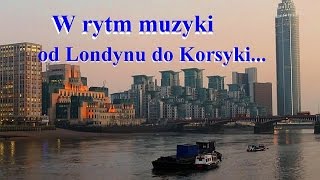 W rytm muzyki od Londynu do Korsyki  The rhythm of the music from London to Corsica [upl. by Conrado]