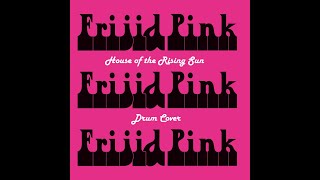 House Of The Rising Sun Frijid Pink Drum cover [upl. by Shiller]