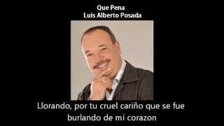 Que Pena  Luis Alberto Posada Letra [upl. by Abisia]