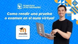 Como rendir una prueba o examen en el aula virtual  Tecnológico Liceo Aduanero [upl. by Alieka]