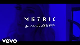 Metric  All Comes Crashing Official Video [upl. by Yasnyl]