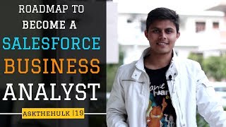 ROADMAP TO BECOME A SALESFORCE BUSINESS ANALYST  AskTheHulk Episode 19 [upl. by Moriyama]