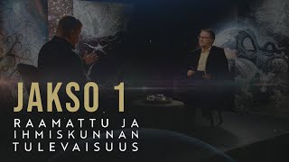 Raamattu ja ihmiskunnan tulevaisuus  Jakso 1  Jumala tuntee tulevaisuuden [upl. by Fulbert]