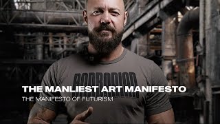 The Manliest Art Manifesto  The Manifesto of Futurism masculinity manliness jackdonovan [upl. by Enirehtahc214]