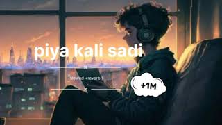 Piya Kali Sadi slowed lofi song music musictrends remix trendingmusic viralvideo [upl. by Anna]