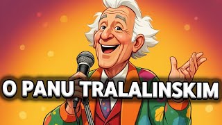 Julian Tuwim  O PANU TRALALINSKIM  Piosenka i Muzyka dla dzieci [upl. by Freiman]