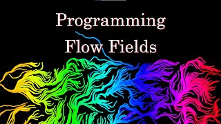 Programming Flow Fields [upl. by Amice966]