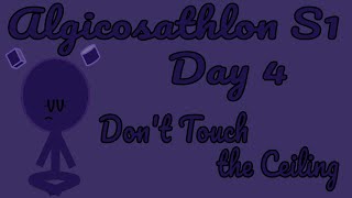 Algicosathlon Season 1 Day 4 Dont Touch the Ceiling [upl. by Reldnahc]