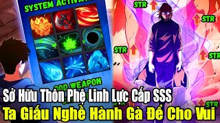 FULL BỘ END TRUYỆN  Sở Hữu Thôn Phệ Linh Lực Cấp SSS Ta Giấu Nghề Hành Gà Để Cho VuiReview Truyện [upl. by Vig]