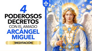 4 PODEROSOS DECRETOS  ARCÁNGEL MIGUEL [upl. by Gaillard]