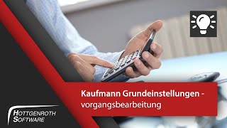 Kaufmann Grundeinstellungen  Vorgangsbearbeitung [upl. by Nofets373]