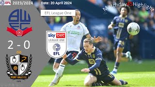 Bolton Wanderers 20 Port Vale Matchday45 EFL League One 2324 Highlight [upl. by Ennywg]