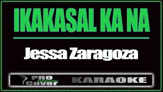 Ikakasal ka na  Jessa Zaragoza KARAOKE [upl. by Irahk]