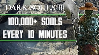 Dark Souls 3  Best Soul Farming Locations 100000 Souls Every 10 Minutes [upl. by Anitreb]