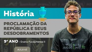 Proclamação da República e seus desdobramentos – História – 9º ano – Ensino Fundamental [upl. by Latreece]