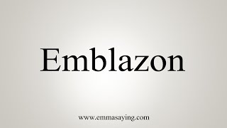 How To Say Emblazon [upl. by Kelby]