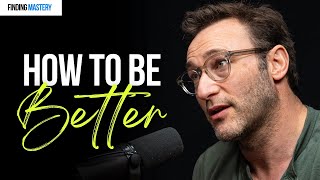 Want To Be A Better Human You Need THESE Skills  Simon Sinek on Finding Mastery [upl. by Kenzie]