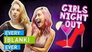 EVERY GIRLS NIGHT OUT EVER [upl. by Fonz]