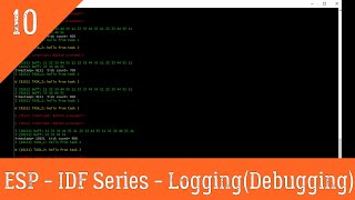 10 ESPIDF Logging Debugging [upl. by Asaeret84]