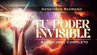 Geneviève Behrend  TU PODER INVISIBLE Un Viaje hacia la Manifestación Audiolibro Completo [upl. by Tse]