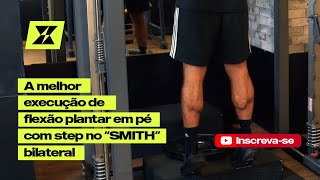 A melhor execução do Flexão Plantar em pé com step no “SMITH” bilateral  Treino de panturrilha [upl. by Anovad163]