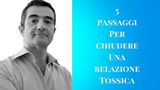 5 passaggi per chiudere una relazione tossica [upl. by Allicirp408]