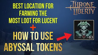 Throne and Liberty How to Use Abyssal Tokens and Best Location for the Most Loot to Gain Lucent [upl. by Atidnan]