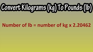 How To Convert Or Change And Formula For Kilograms kg To Pounds lbs Explained [upl. by Henning]