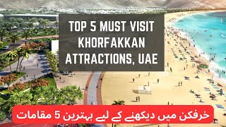 Top 5 MustVisit Khor Fakkan Attractions [upl. by Aneladgam854]