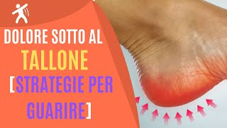 Dolore sotto al Tallone  Strategie Corrette per Guarire ORA [upl. by Partan]